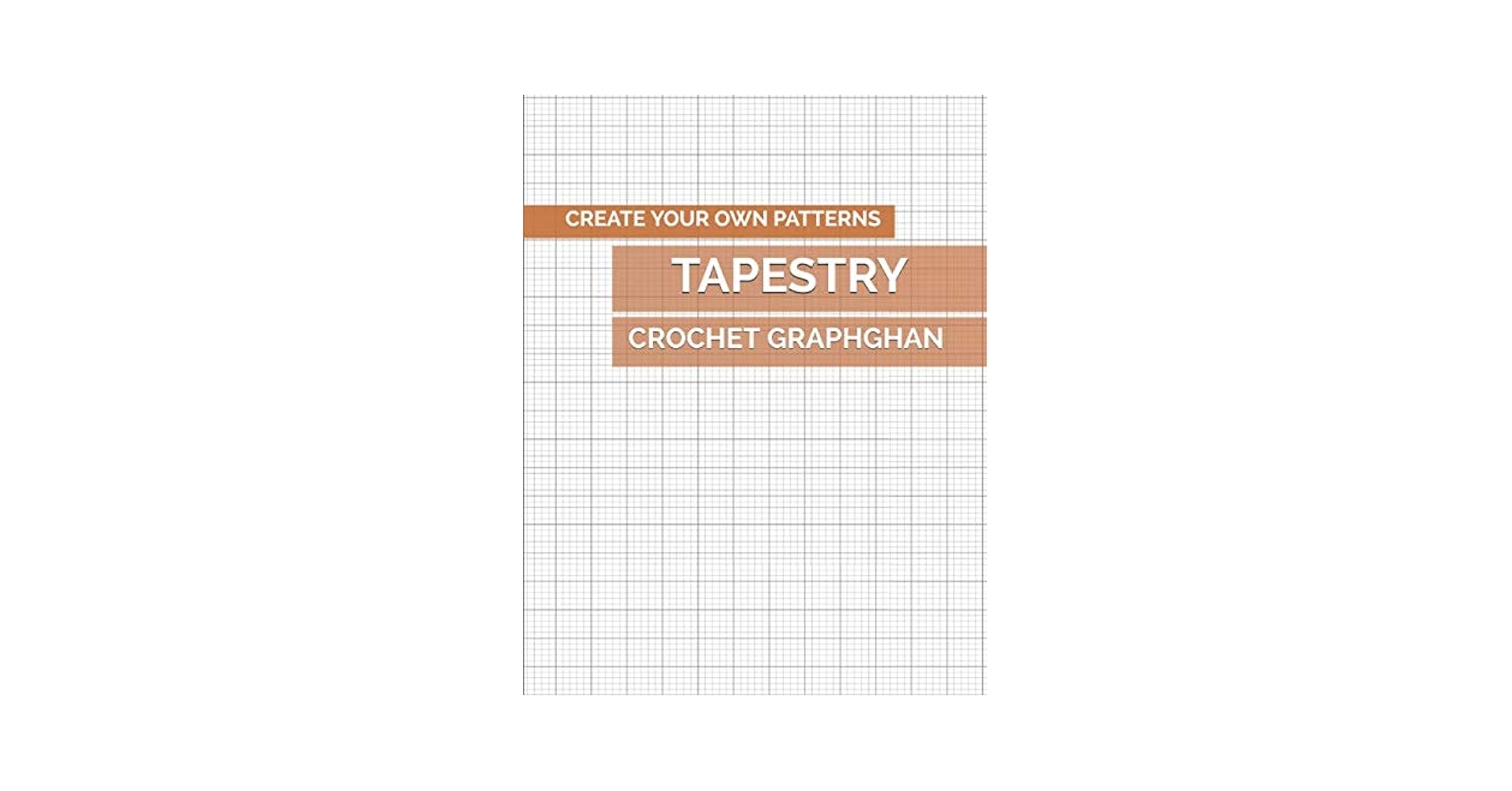 Create Your Own Patterns Tapestry Crochet Graphghan Blank Grid Papers To Make New Design Template For Beginners And Advanced Graph Based Projects MARJB Creative Crafts Publishing 9798649035804 Amazon Books