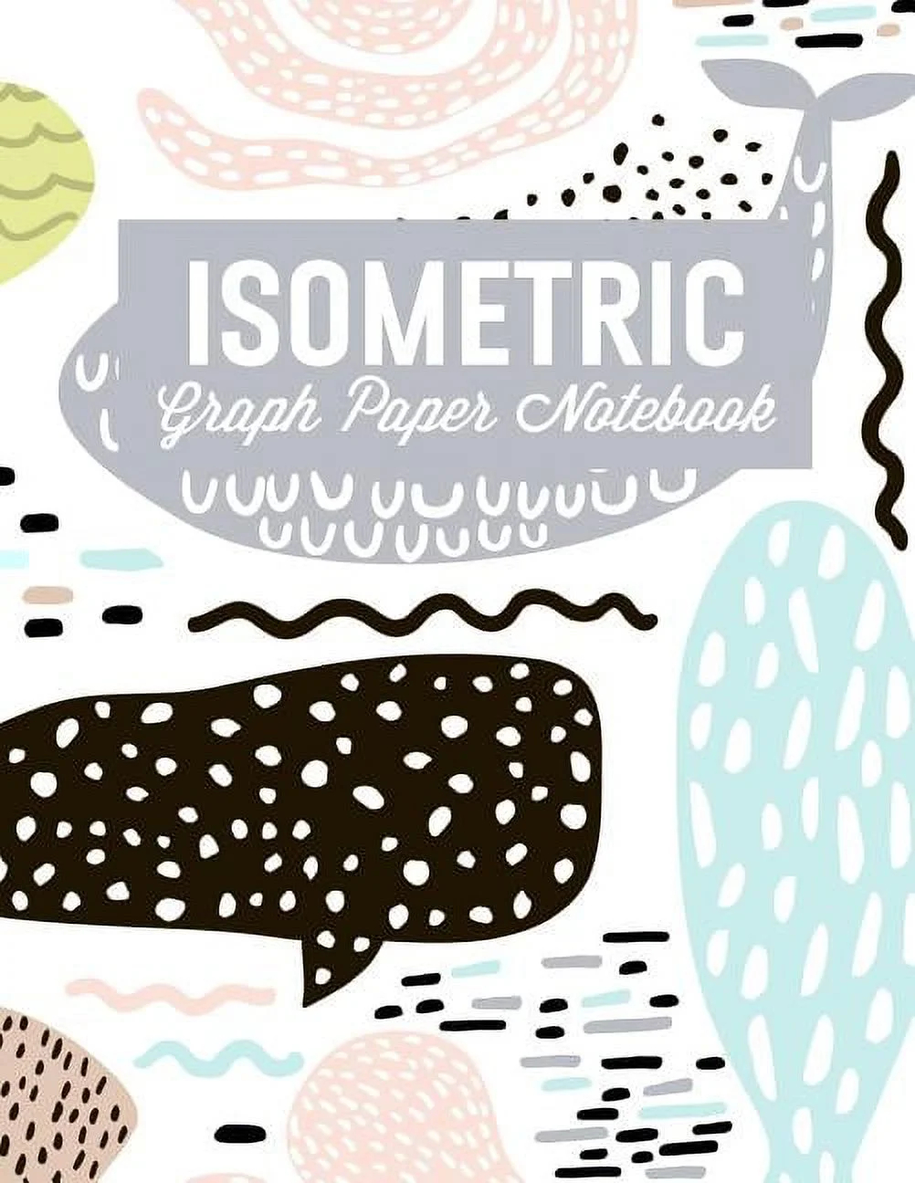 Isometric Grid Notebooks Isometric Graph Paper Notebook For 3D Design Sketches Graphics And More Whales Paperback Walmart
