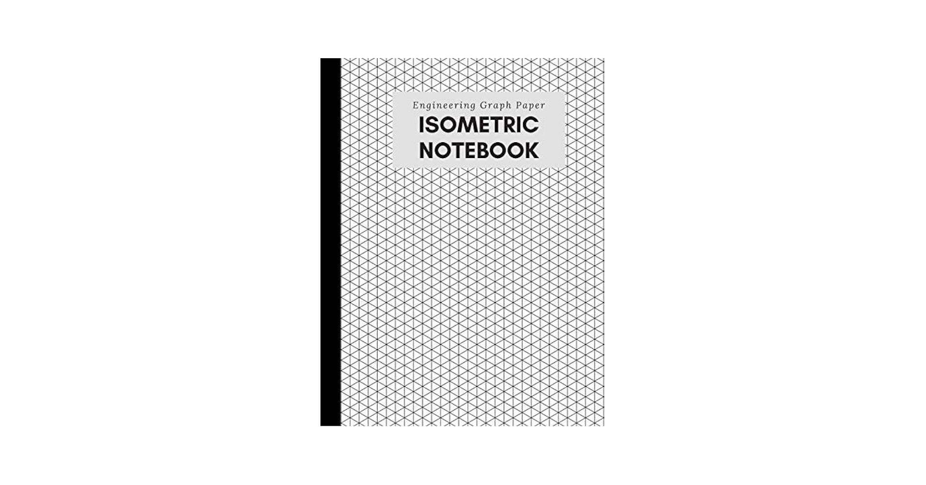 Isometric Notebook Engineering Graph Paper For 3D Design Printing Technical Drawing Math Architecture Gaming Puzzles 1 4 Inch Equilateral 125 Pages Gray Black Plain Cover Publishers LoveofLink 9781696929950 Amazon Books