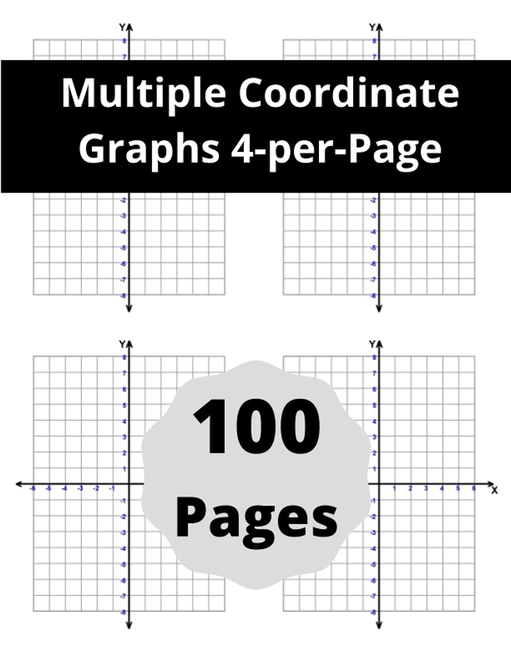 Multiple Coordinate Graphs 4 per Page 100 Graph Paper With XY Axis Four On A Page 1 4 Inch Squares Grid With Scales 6 X 8 Unit Quadrants Worksheets Library