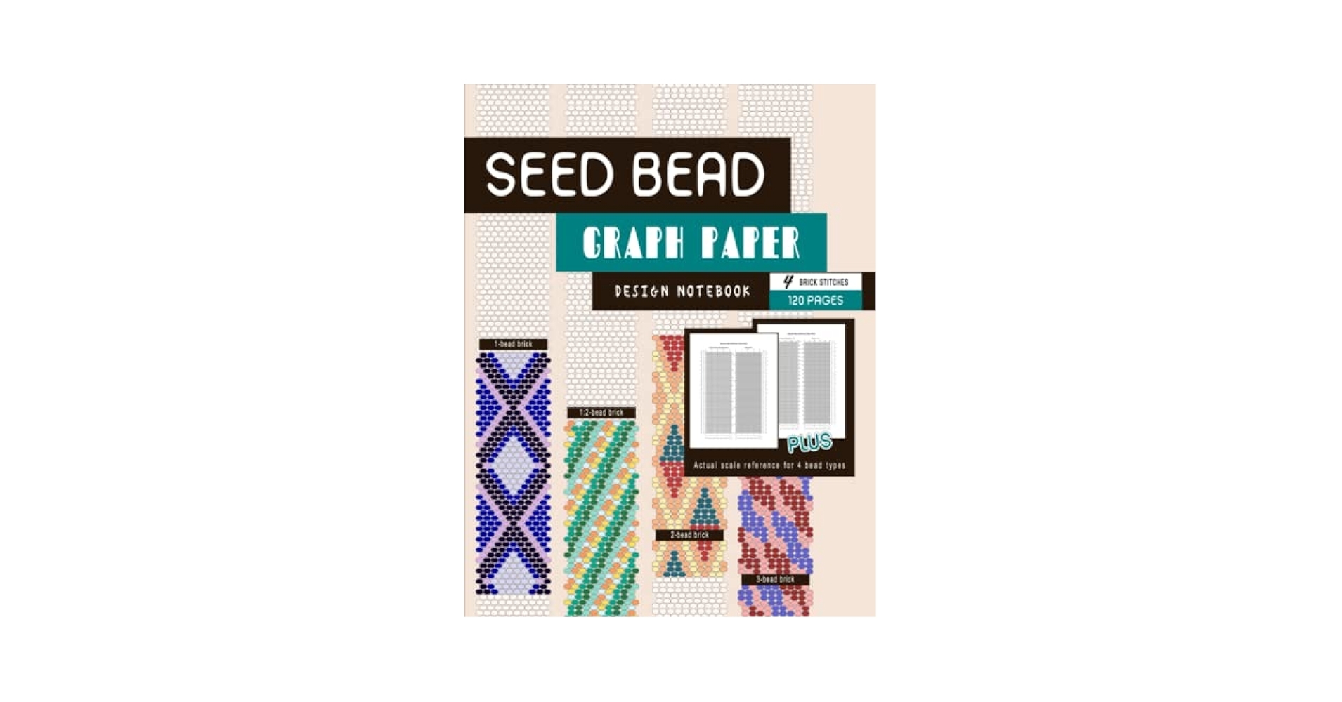 Seed Bead Graph Paper 4 Brick Stitch Patterns 120 Pages Beading Notebook For Beginners And Professionals Beadwork Design Plus Size 11 And Size 8 Scale BeadStudio MsKapolo Amazon Books