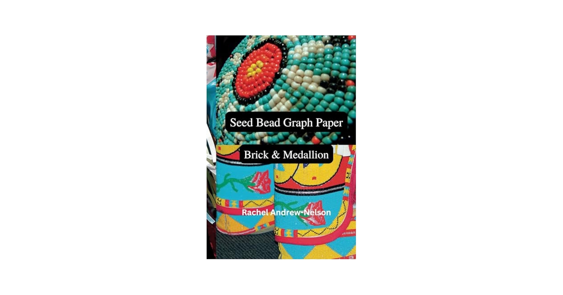 Seed Bead Graph Paper Brick Pattern And Medallion Andrew Nelson Rachel Amazon Books