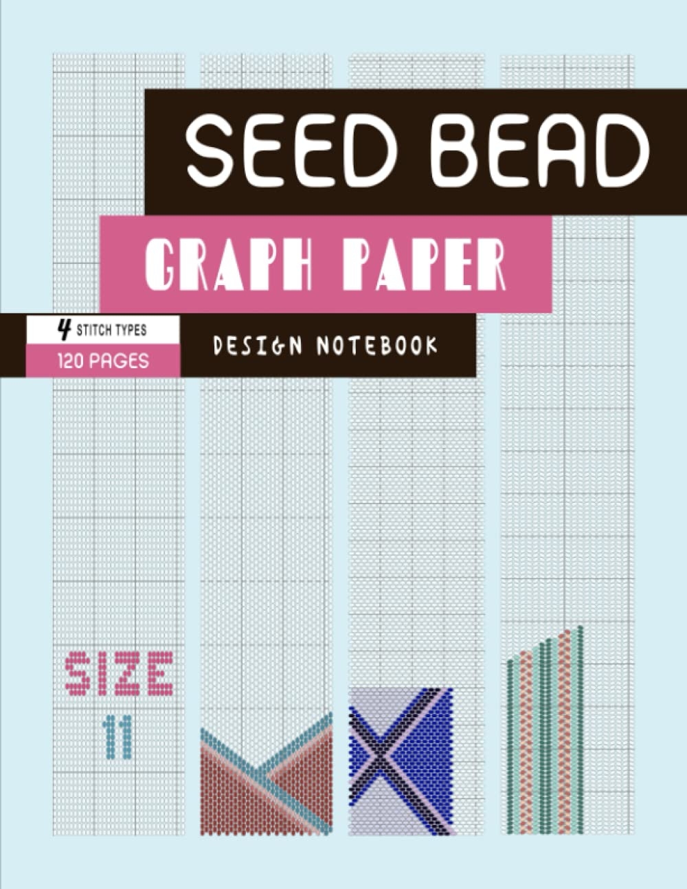 Size 11 Seed Bead Graph Paper 4 Stitch Types 120 Pages Beadwork Design Notebook With Square Loom Brick Peyote Herringbone Patterns BeadStudio MsKapolo Amazon Books